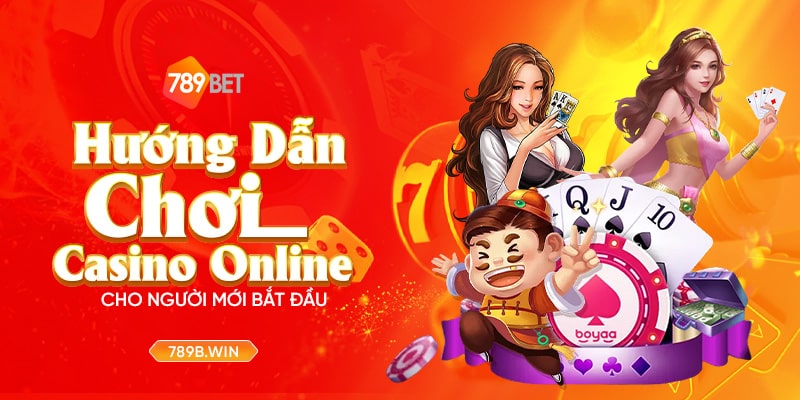 Cách Chơi Casino Online Từ A-Z Cho Người Mới Bắt Đầu